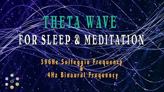 THETA WAVE FOR SLEEP & MEDITATION - 396Hz Solfeggio Frequency & 4Hz Binaural Frequency