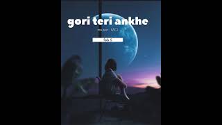 Gori Teri Aankhen । slowed & revarb song। Music MG । milind gaba । #slowed  #slowedrevarb #musicmg
