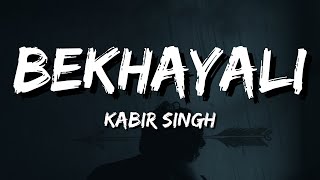Bekhayali - Kabir Singh (Lyrics)