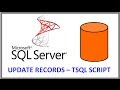 SQL Server -- UPDATE RECORDS IN TABLE VIA TSQL SCRIPT