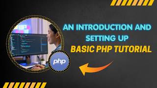 An Introduction and Setting up | Basic PHP Tutorial