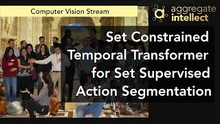 Set Constrained Temporal Transformer for Set Supervised Action Segmentation | AISC