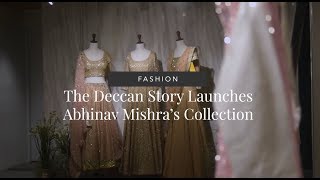 Fashion - The Deccan Story launches Abhinav Mishra SAHIBA SS18