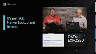 It's just SQL: Native Backup and Restore | Data Exposed