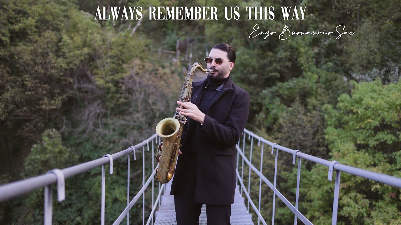 Always Remember Us This Way Sax Version Enzo Buonaurio Sax Song