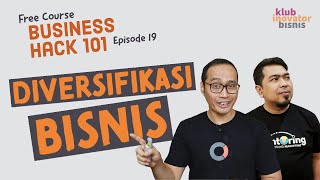 Resiko Diversifikasi Bisnis dan Cara Mitigasinya | Business Hack Course Eps 19