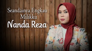 Nanda Reza - Seandainya Engkau Milikku (Official Video Clip)