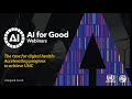 The case for digital health: Accelerating progress to achieve UHC | AI FOR GOOD WEBINARS