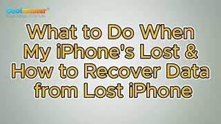 What to Do When My iPhone's Lost & How to Recover Data from Lost iPhone
