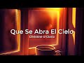 Christine D'Clario, Qué Se Abra El Cielo(Letra/Lyrics)