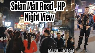 Mall Road Solan HP || Exploring Solan Market Tour || ਸੋਲਨ ਮਾਲ ਰੋਡ ਹਿਮਾਚਲ ਪ੍ਰਾਦੇਸ਼