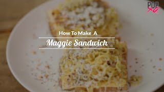 How To Make A Maggi Noodles Sandwich - POPxo Yum