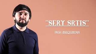 Pash Melqumyan - Sery Srtis (Official Audio 2023)