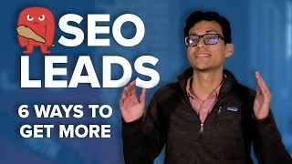 How to Get SEO Leads (6 Ways to Grow Your Business in 2021)