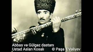 Abbas və Gülgəz dastanı. Ustad Aşıq Aslan Kosalı (Borçalı). 3-cü hissə.