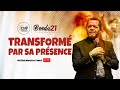 TRANSFORMÉ PAR SA PRÉSENCE - BUNDA 21 - PAST MARCELLO TUNASI