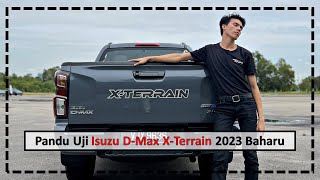 Pandu Uji Isuzu D-Max X-Terrain 2023 Baharu