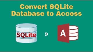 Convert SQLite to Access Database Step by Step – Best Tutorial 2019