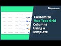 Customize Vue Tree Grid Columns Using a Template