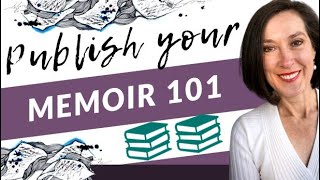 Publishing a Memoir: How to Publish or Self-Publish a Memoir 101