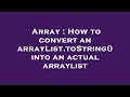 Array : How to convert an arrayList.toString() into an actual arraylist