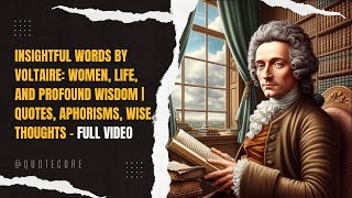 Insightful Words by Voltaire: Women, Life, and Profound Wisdom | Quotes, aphorisms, Full Video