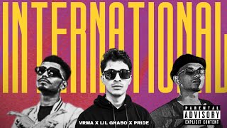 International - Vrma x Lil Ghabo x Pride | (official music video) | ft. Dj Rottmayer | Prima