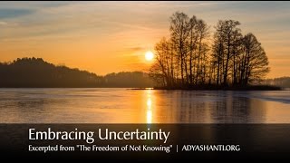 Adyashanti -  Embracing Uncertainty