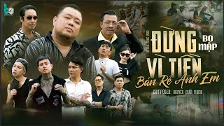 Đừng Vì Tiền Bán Rẻ Anh Em || Bo mập- OFFICIAL MUSIC VIDEO