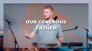 Our Generous Father // Noah Schutte