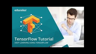TensorFlow Tutorial | Deep Learning Using TensorFlow | TensorFlow Tutorial Python | Edureka