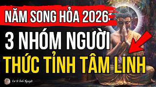 11 Dấu Hiệu Thức Tỉnh Tâm Linh Trong Năm Song Hỏa 2026, Ai Là Người Được Chọn? | Cư Sĩ Ánh Nguyệt