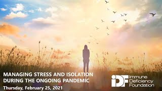 Managing Stress and Isolation During the Ongoing Pandemic: An IDF Forum, February 25, 2021