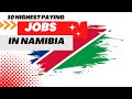 10 Highest paying Jobs in Namibia