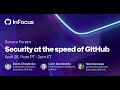 Security at the speed of GitHub | GitHub InFocus
