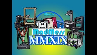 7 3D Printers Re-Reviewed in March MadMess 2019 Part 2