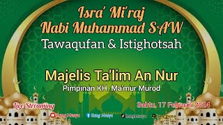 🔴 [ LIVE ] ISRA' MI'RAJ NABI MUHAMMAD  ﷺ  DAN TAWAQUFAN ISTIGHOTSAH | MAJELIS TA'LIM AN NUR