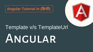 Angular Tutorial In Hindi - Angular Template V/S TemlateUrl