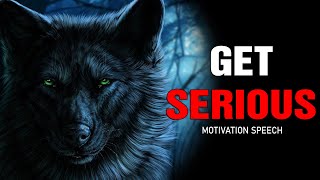 GET SERIOUS ~ Best Motivational Speech Ever Featuring The Greatest Speakers Of All Time
