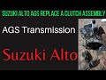 Suzuki Alto AGS Auto Transmission  Clutch  Replace a Clutch Assembly