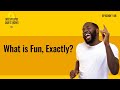 what is fun exactly no stupid questions episode 148