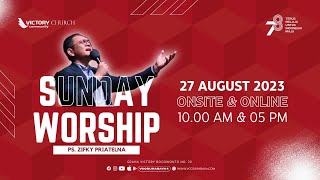 27 August 2023 - Sunday Worship 1 with Ps.Zifky Priatelna