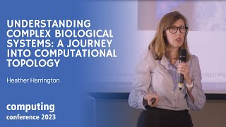 Understanding Complex Biological Systems: A Journey into Computational Topology | Heather Harrington