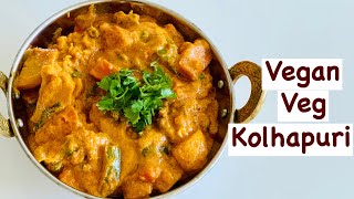 How to make Veg Kolhapuri | Vegan Mix Veg Curry | Less oil Veg Kolhapuri