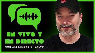EN VIVO Y EN DIRECTO con Alejandro G. Calvo S01_E05
