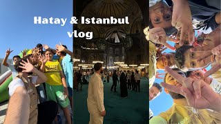 Istanbul \u0026 Hatay vlog