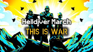 THIS IS WAR! | Galactic War on Tyranny - Helldiver Rally March | Democratic March | Helldivers 2