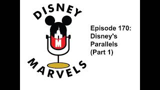 Episode 170 - Disney's Parallels (Part 1)