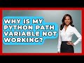 Why Is My Python PATH Variable Not Working? - Python Code School