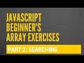 JavaScript Arrays - Search for a specific array element - Exercise